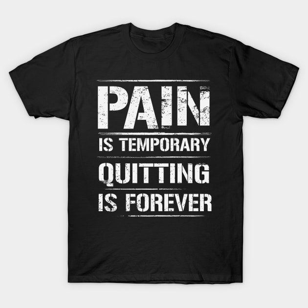 Pain is Temporary T-Shirt by thedesignboy